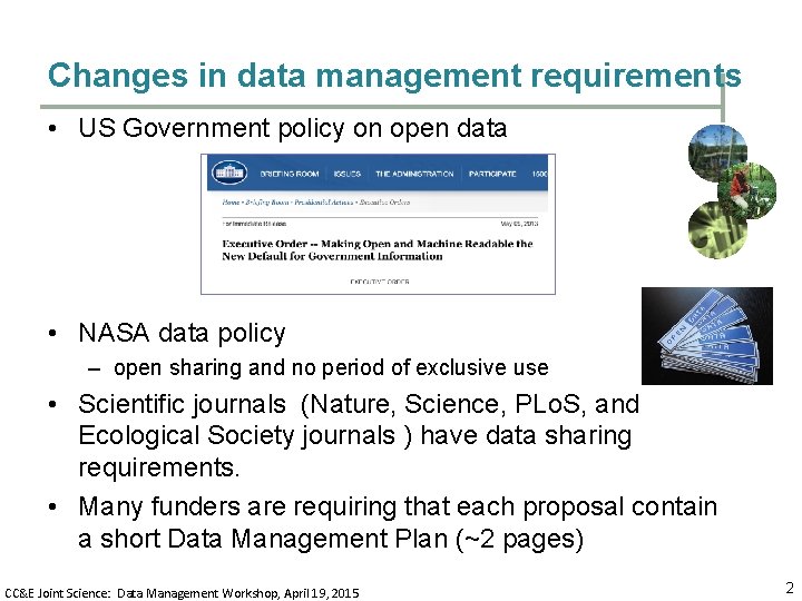 Changes in data management requirements • US Government policy on open data • NASA