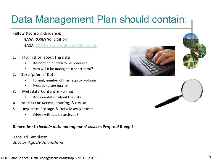 Data Management Plan should contain: Follow Sponsors Guidance: NASA ROSES Solicitation NASA EOSDIS Standards