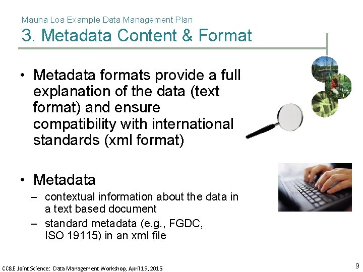 Mauna Loa Example Data Management Plan 3. Metadata Content & Format • Metadata formats