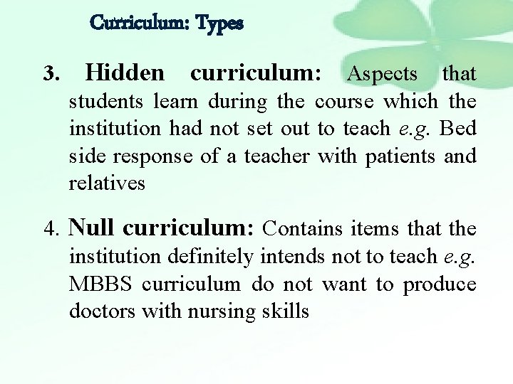 Curriculum: Types 3. Hidden curriculum: Aspects that students learn during the course which the