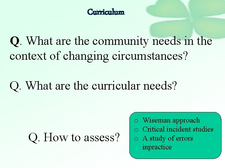 Curriculum Q. What are the community needs in the context of changing circumstances? Q.