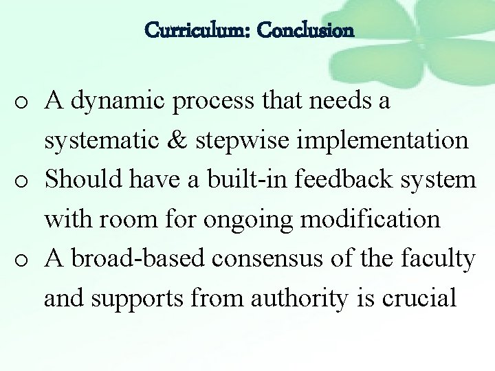 Curriculum: Conclusion o A dynamic process that needs a systematic & stepwise implementation o