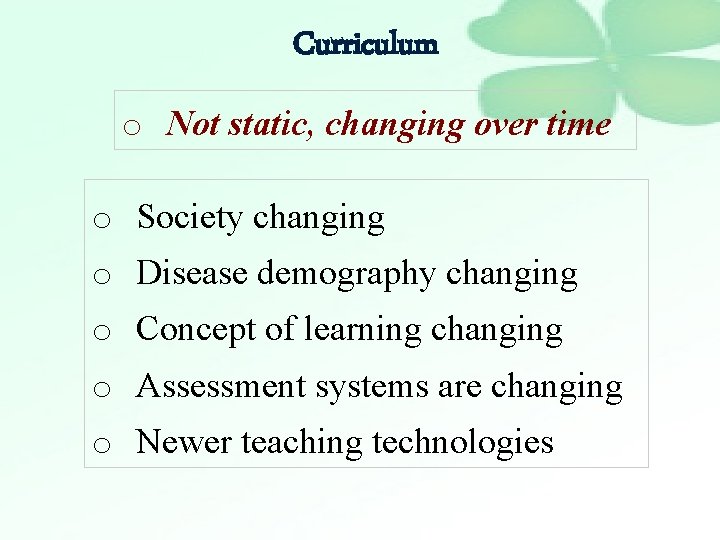 Curriculum o Not static, changing over time o Society changing o Disease demography changing