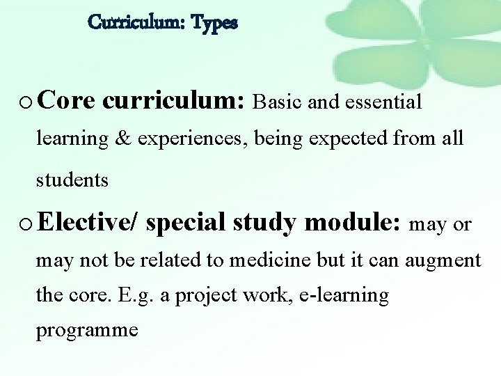 Curriculum: Types o Core curriculum: Basic and essential learning & experiences, being expected from