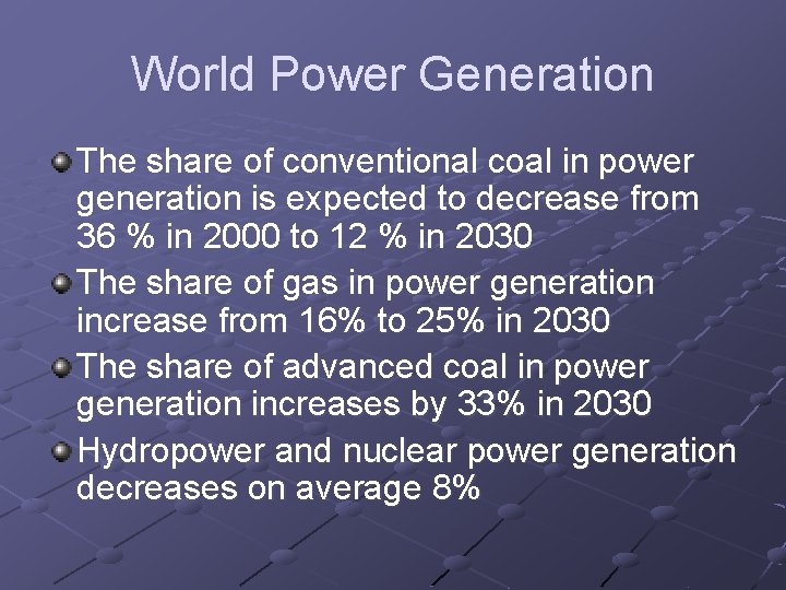 World Power Generation The share of conventional coal in power generation is expected to