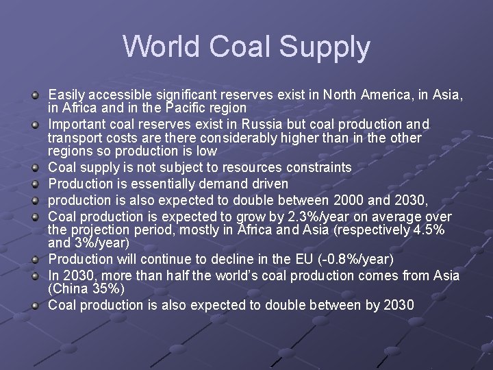 World Coal Supply Easily accessible significant reserves exist in North America, in Asia, in