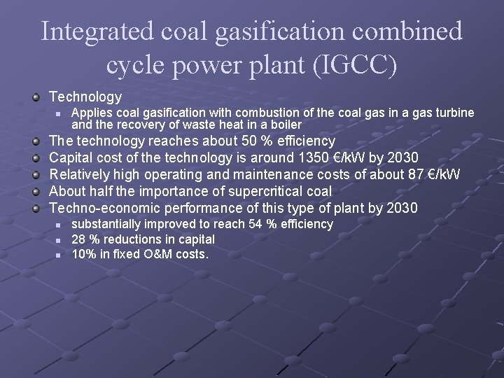 Integrated coal gasification combined cycle power plant (IGCC) Technology n Applies coal gasification with