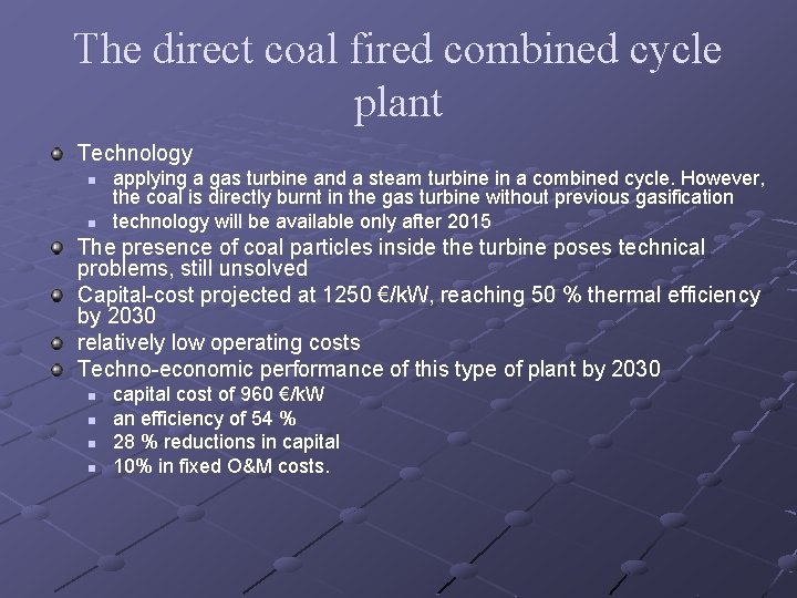 The direct coal fired combined cycle plant Technology n n applying a gas turbine