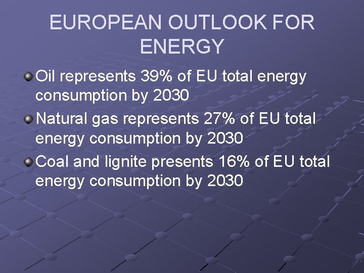 EUROPEAN OUTLOOK FOR ENERGY Oil represents 39% of EU total energy consumption by 2030