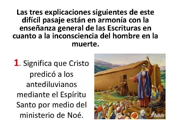 Las tres explicaciones siguientes de este difícil pasaje están en armonía con la enseñanza