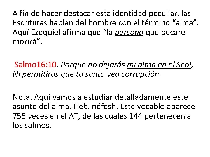 A fin de hacer destacar esta identidad peculiar, las Escrituras hablan del hombre con