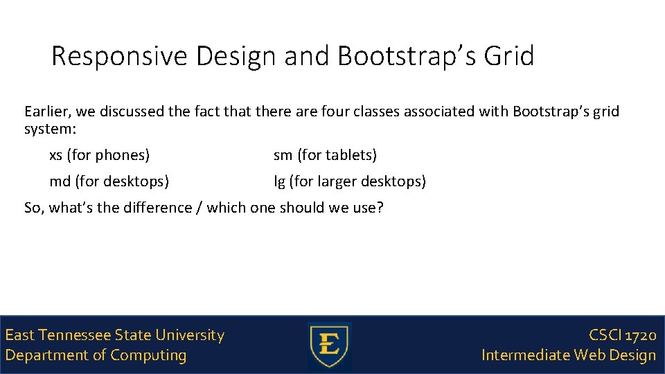 Responsive Design and Bootstrap’s Grid Earlier, we discussed the fact that there are four