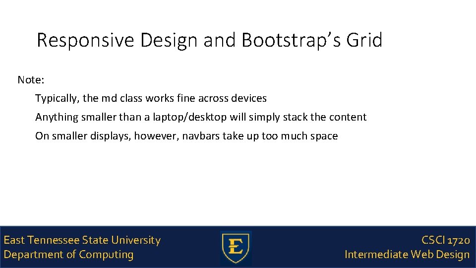 Responsive Design and Bootstrap’s Grid Note: Typically, the md class works fine across devices