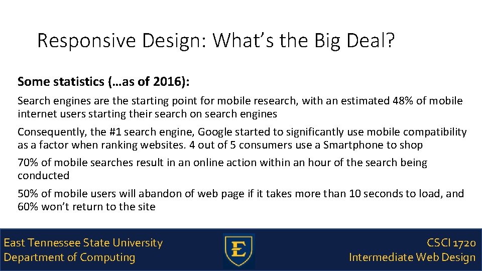 Responsive Design: What’s the Big Deal? Some statistics (…as of 2016): Search engines are