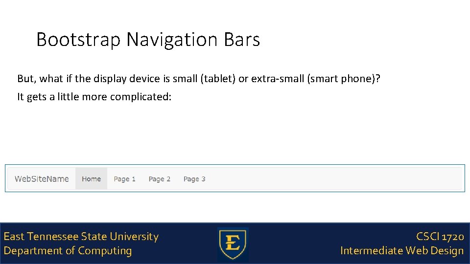 Bootstrap Navigation Bars But, what if the display device is small (tablet) or extra-small