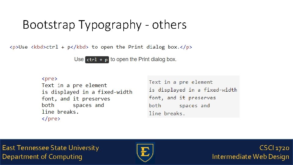 Bootstrap Typography - others East Tennessee State University Department of Computing CSCI 1720 Intermediate