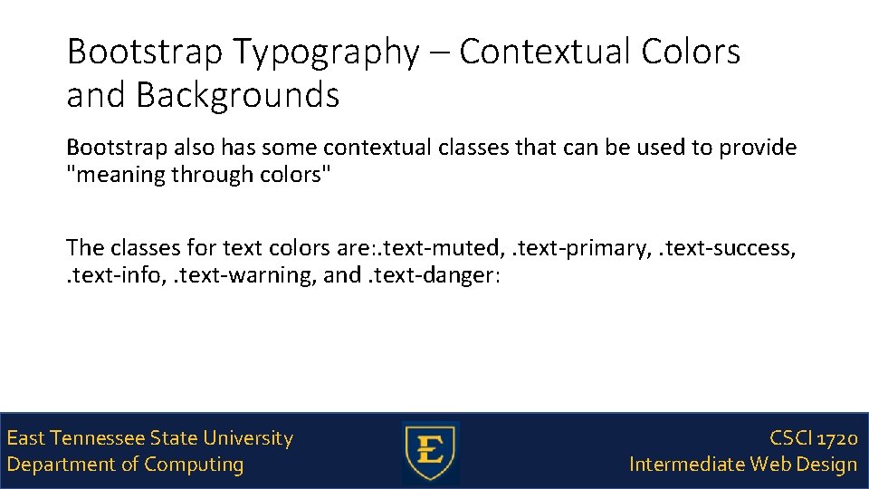 Bootstrap Typography – Contextual Colors and Backgrounds Bootstrap also has some contextual classes that