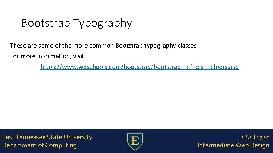 Bootstrap Typography These are some of the more common Bootstrap typography classes For more