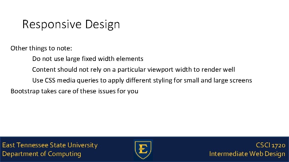 Responsive Design Other things to note: Do not use large fixed width elements Content
