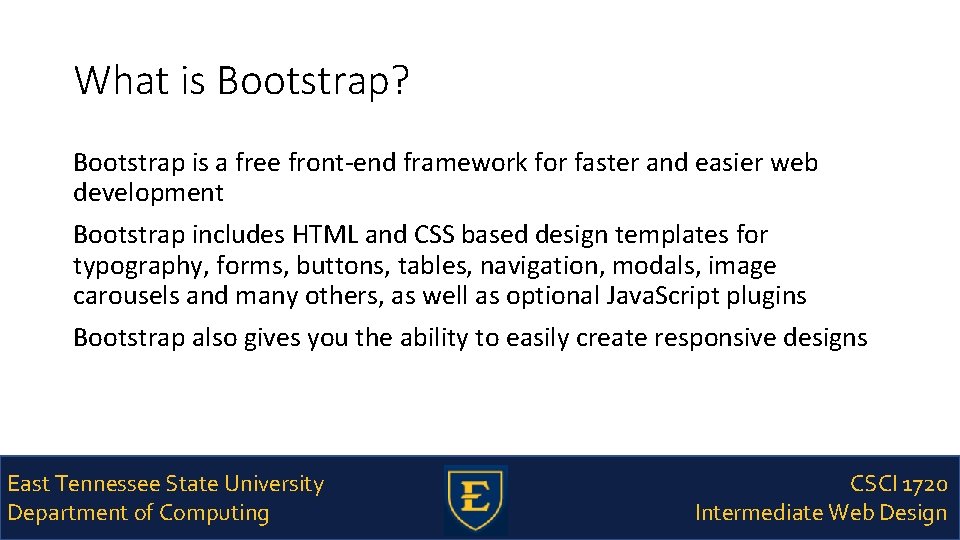 What is Bootstrap? Bootstrap is a free front-end framework for faster and easier web