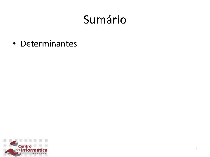 Sumário • Determinantes 2 