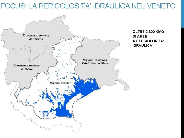 FOCUS: LA PERICOLOSITA’ IDRAULICA NEL VENETO OLTRE 2. 600 KMQ DI AREE A PERICOLOSITA’