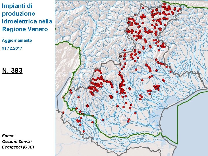 Impianti di produzione idroelettrica nella Regione Veneto Aggiornamento 31. 12. 2017 N. 393 Fonte: