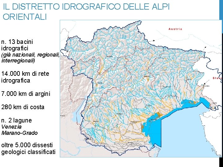 IL DISTRETTO IDROGRAFICO DELLE ALPI ORIENTALI n. 13 bacini idrografici (già nazionali, regionali, interregionali)