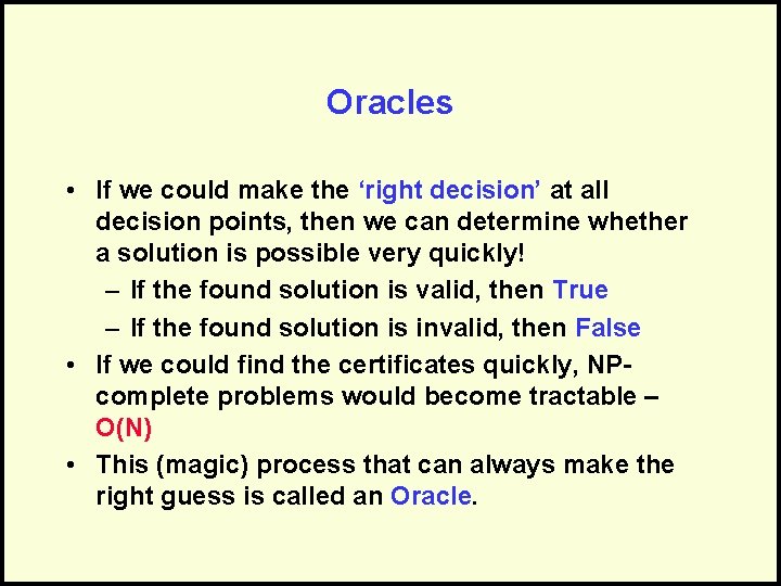 Oracles • If we could make the ‘right decision’ at all decision points, then