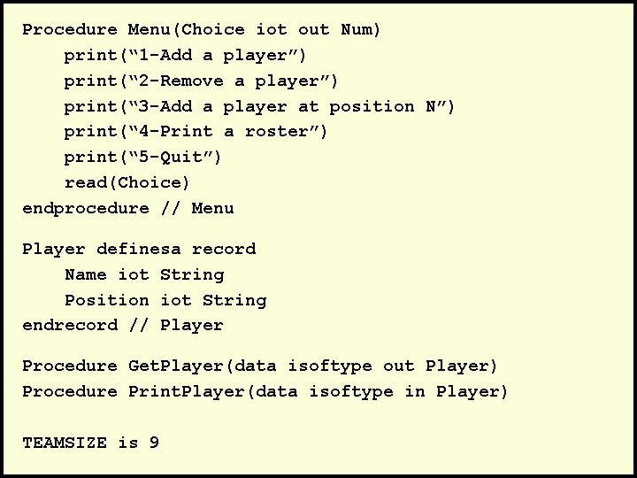 Procedure Menu(Choice iot out Num) print(“ 1 -Add a player”) print(“ 2 -Remove a