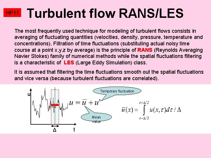 HP 11 Turbulent flow RANS/LES The most frequently used technique for modeling of turbulent