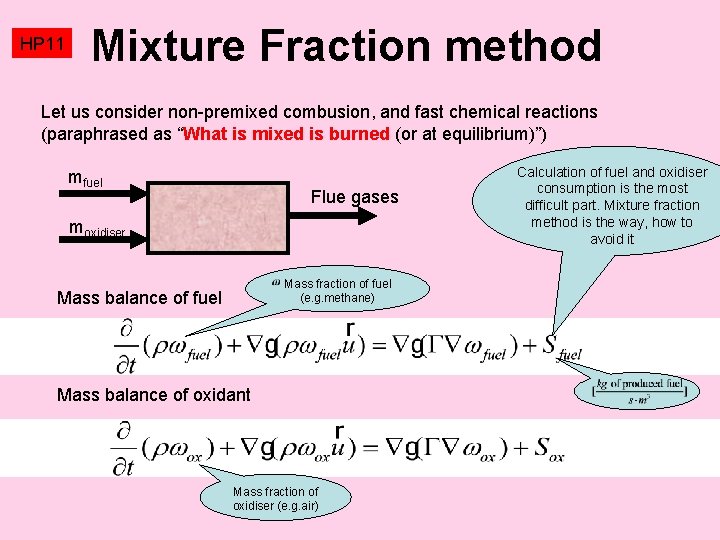 HP 11 Mixture Fraction method Let us consider non-premixed combusion, and fast chemical reactions
