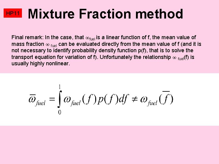 HP 11 Mixture Fraction method Final remark: In the case, that fuel is a