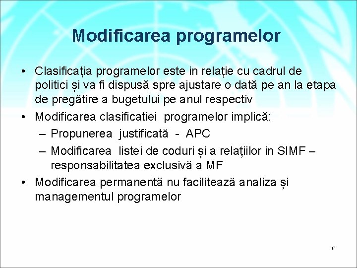 Modificarea programelor • Clasificația programelor este in relație cu cadrul de politici și va