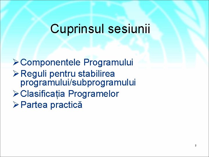 Cuprinsul sesiunii Ø Componentele Programului Ø Reguli pentru stabilirea programului/subprogramului Ø Clasificația Programelor Ø