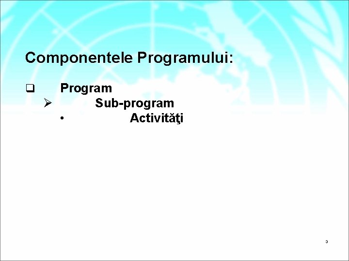 Componentele Programului: q Program Ø Sub-program • Activităţi 3 