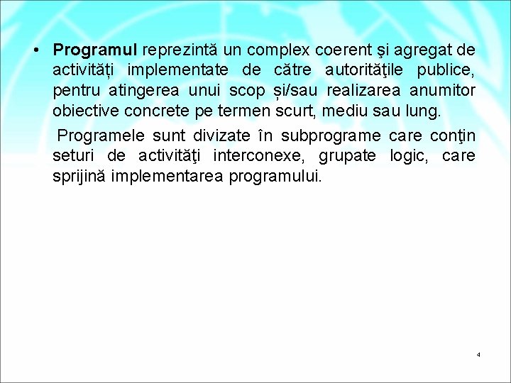  • Programul reprezintă un complex coerent şi agregat de activități implementate de către
