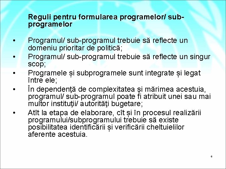 Reguli pentru formularea programelor/ subprogramelor • • • Programul/ sub-programul trebuie să reflecte un