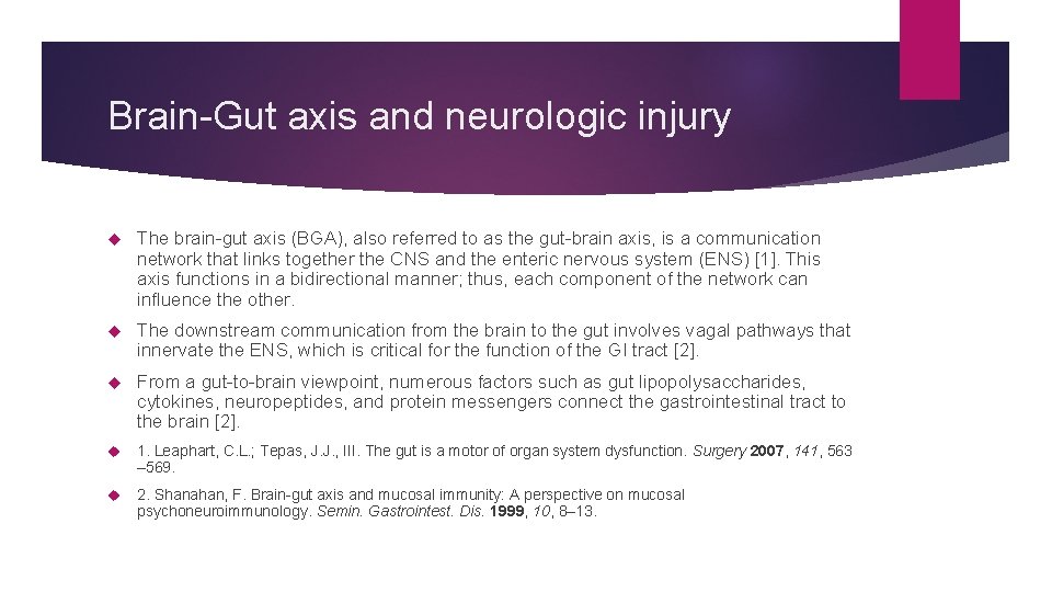 Brain-Gut axis and neurologic injury The brain-gut axis (BGA), also referred to as the