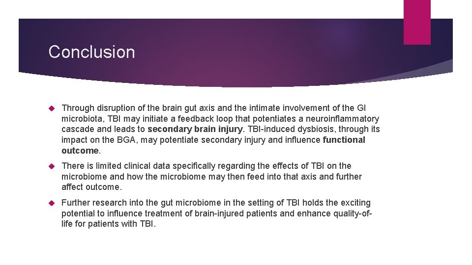 Conclusion Through disruption of the brain gut axis and the intimate involvement of the