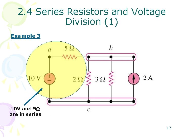 2. 4 Series Resistors and Voltage Division (1) Example 3 10 V and 5