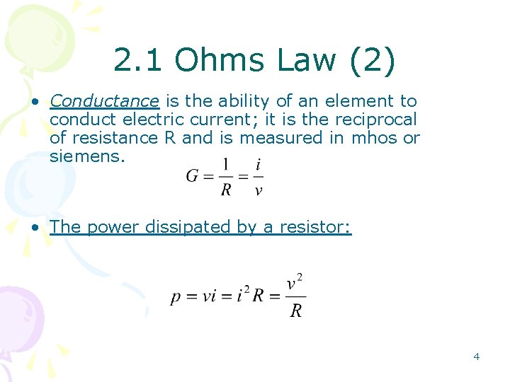 2. 1 Ohms Law (2) • Conductance is the ability of an element to