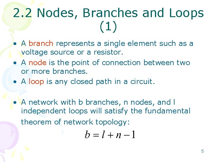 2. 2 Nodes, Branches and Loops (1) • A branch represents a single element