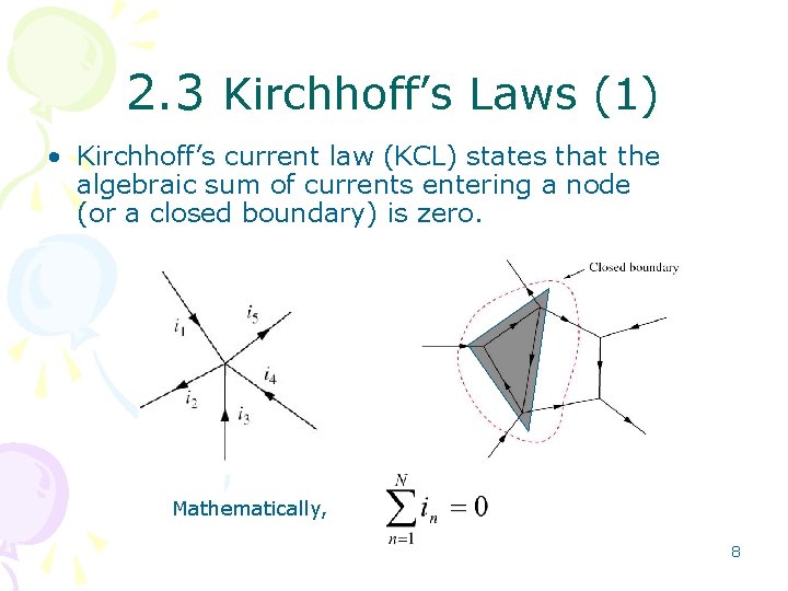 2. 3 Kirchhoff’s Laws (1) • Kirchhoff’s current law (KCL) states that the algebraic