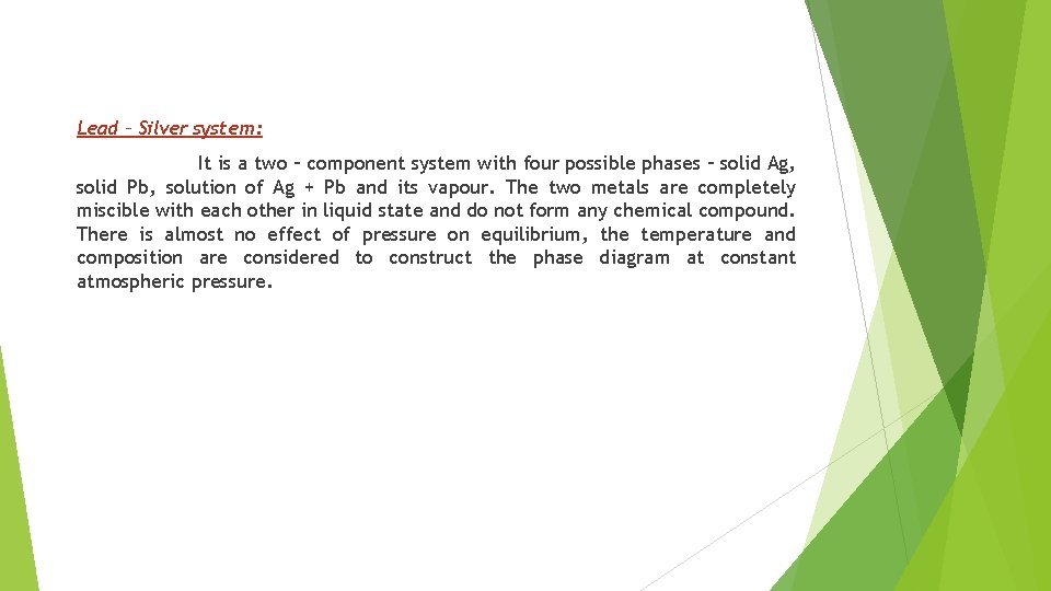 Lead – Silver system: It is a two – component system with four possible