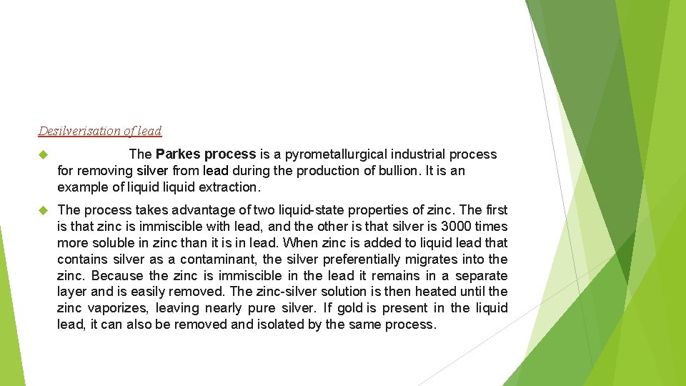 Desilverisation of lead The Parkes process is a pyrometallurgical industrial process for removing silver