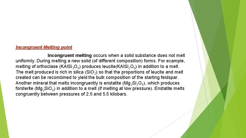 Incongruent Melting point Incongruent melting occurs when a solid substance does not melt uniformly.