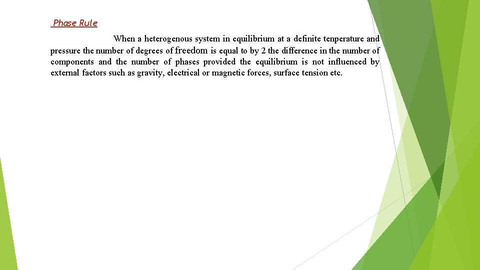 Phase Rule When a heterogenous system in equilibrium at a definite tenperature and pressure