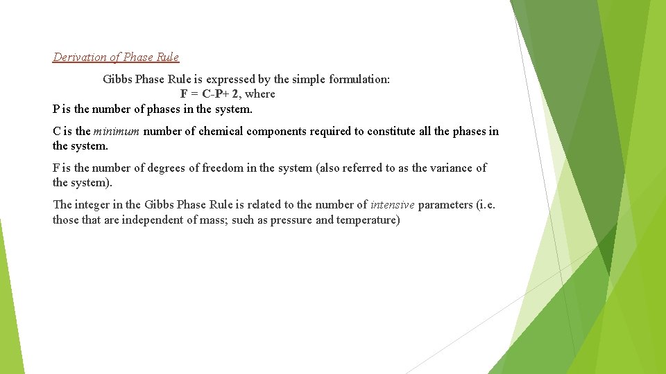 Derivation of Phase Rule Gibbs Phase Rule is expressed by the simple formulation: F