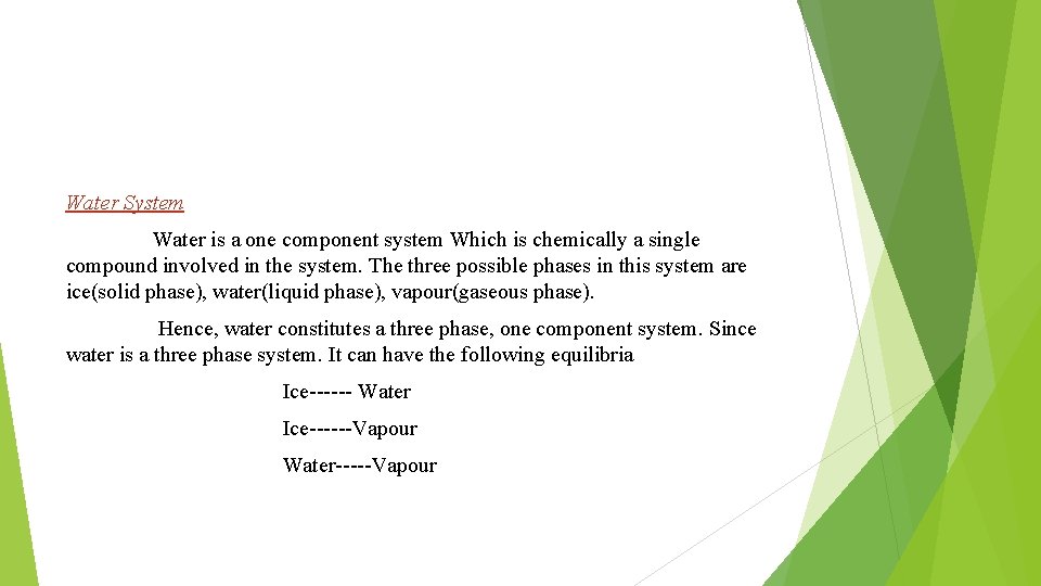 Water System Water is a one component system Which is chemically a single compound